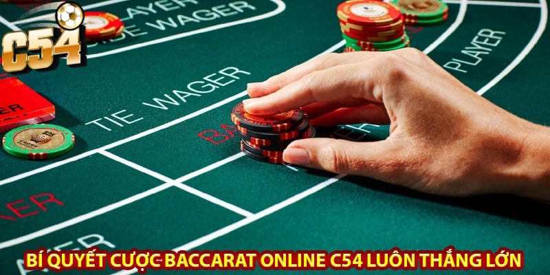 Để tối ưu hóa Cách chơi baccarat C54  bạn cần trang bị thêm những chiến thuật thông minh
